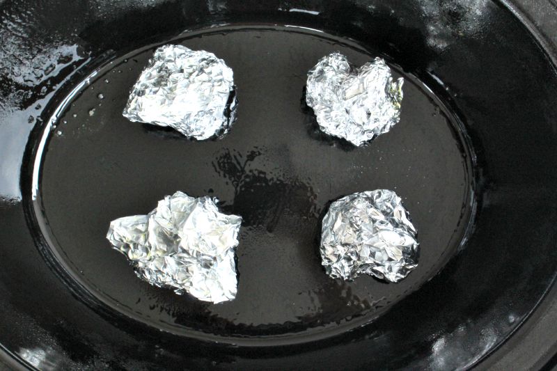 4 Tin Foil Balls In bottom of 8 quart crock pot