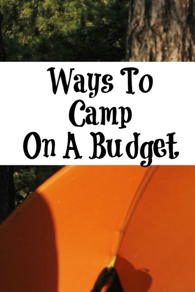 These Ways To Camp On A Budget are perfect for your summer camping trips this year! Simple planning steps make a huge difference and save money!